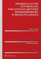 Przekształcenie użytkowania wieczystego gruntów przedsiębiorców w prawo własności 